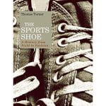 The sports shoe : a history from field to fashion