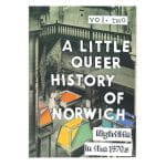 A little queer history of Norwich : vol. one : the LGBT+ collection at Norfolk Heritage Centre (zine).