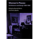 Women's places; architecture and design 1860-1960.