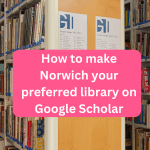 Google Scholar - adding Norwich as a preferred library